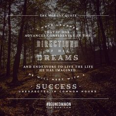 have learned that if one advances in life confidently in the ...