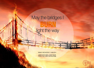 Wanky Wednesdays: Burn those bridges!