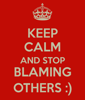 Blaming Others And stop blaming others :)