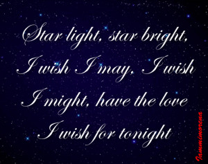 Star Light, Star Bright, I Wish. I May. I Wish I Might, I Have The ...