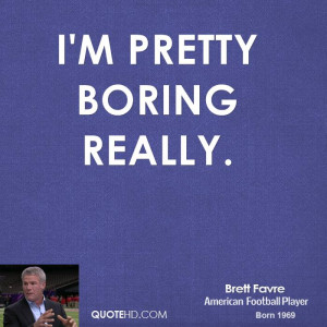 pretty boring really.