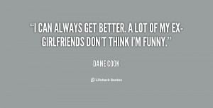 quote-Dane-Cook-i-can-always-get-better-a-lot-74459.png