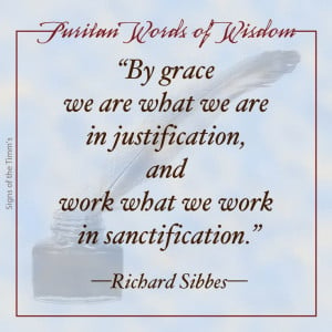 what we are in justification and work what we work in sanctification ...