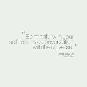 Quotes Picture: be mindful with your selftalk it's a conversation with ...