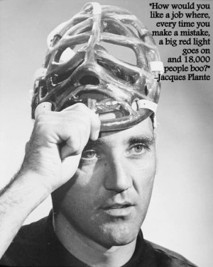 Love him. I have the biggest soft spots for goalies! Jacques Plante.