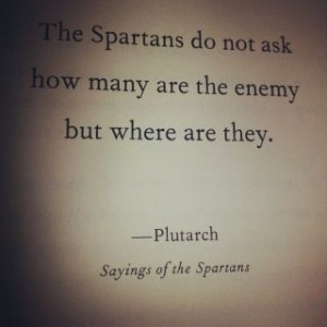 Attributed to Plutarch in Sayings of the Spartans, but th...