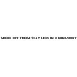 Miniskirt Legs Sexy Fashion Quotes Text Fonts Header Headlines Sayings ...