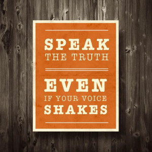 Inspirational Quote Speak the Truth Even If Your Voice Shakes Print ...