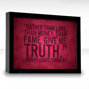 rather than love than money than fame give me truth