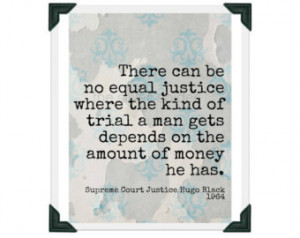 There Can Be No Equal Justice... - Chief Justice Hugo Black - Quote ...