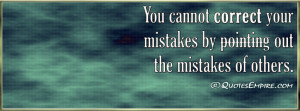 You-cannot-correct-your-mistakes-by-pointing-out-the-mistakes-of ...