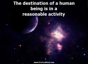 ... being is in a reasonable activity - Aristotle Quotes - StatusMind.com