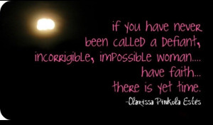 If you have never been called a defiant, incorrigible, impossible ...