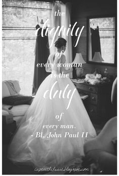 ... Bride / Wedding Planning .... dignity of women quote by Pope JP2 More