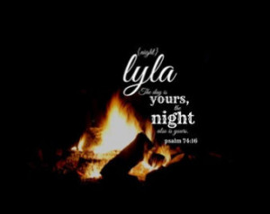 ... verse design Psalm 74 nature campfire Day is yours night also is yours