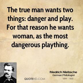 friedrich-nietzsche-philosopher-the-true-man-wants-two-things-danger ...