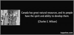 Canada has great natural resources, and its people have the spirit and ...