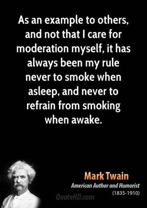 ... to smoke when asleep, and never to refrain from smoking when awake