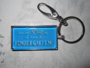 Funny quote keychain - You can't scare me I teach kindergarten! - key ...
