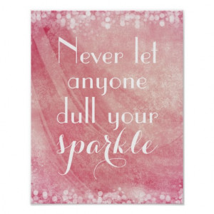 Never let anyone dull your sparkle quote poster