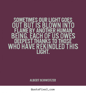 ... light albert schweitzer more inspirational quotes love quotes
