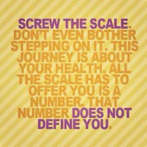 Screw the scale ...
