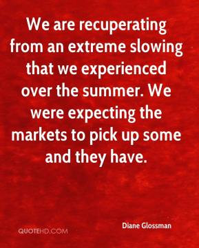 ... we experienced over the summer. We were expecting the markets to pick