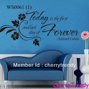 Edward-Cullen-Quote-Today-is-the-first-day-and-last-day-forever-Wall ...
