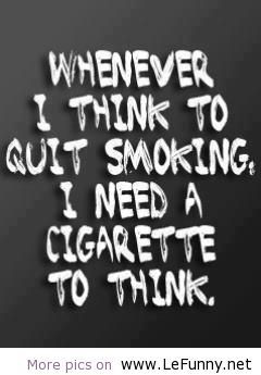 Whenever I think to quit smoking