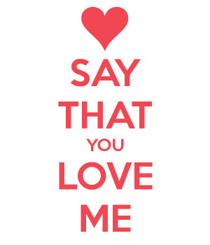 you love me say that you love me 2012 dont you say you love me