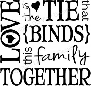 LOVE is the TIE that BINDS this family TOGETHER