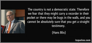 The country is not a democratic state. Therefore we fear that they ...