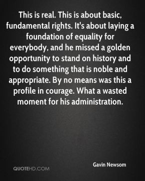 Gavin Newsom - This is real. This is about basic, fundamental rights ...
