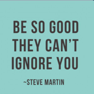Love this quote LOVE STEVE MARTIN
