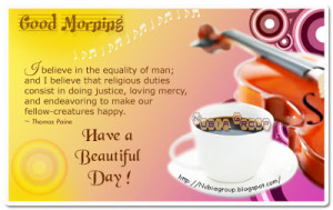 Believe In the Equality of Men ~ Good Morning Quote