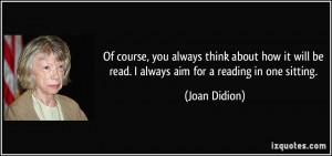 Of course, you always think about how it will be read. I always aim ...