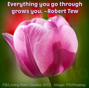 ... you go through grows you