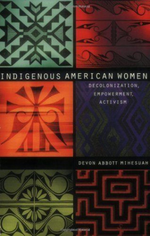 Great book! Indigenous American Women: Decolonization, Empowerment ...