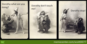 Wizard Of Oz Cowardly Lion Quotes Dorothy Wizard of Oz Memes