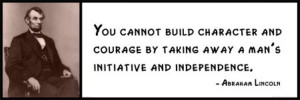 Wall Quote - Abraham Lincoln - You Cannot Build Character and Courage ...