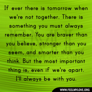 If ever there is tomorrow when we’re not together