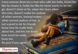 every woman deserves a man who calls her baby kisses her like he means ...