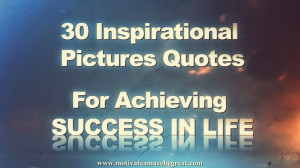 30 Inspirational Picture Quotes To Achieve Success in Life