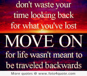 ... Home Life quotes Life coaching quotes – Don’t look back, move on