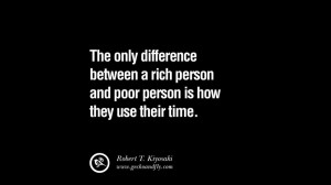 ... quotes The only difference between a rich person and poor person is