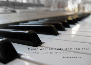 Music Washes Away From The Soul The Dust Of Everyday Life Music Quote ...
