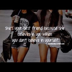 Best friend quotes I love my best friend! I don't know what I would do ...
