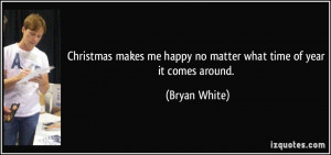 Christmas makes me happy no matter what time of year it comes around ...