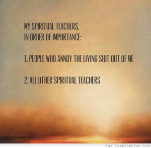 My spiritual teachers in order of importance
