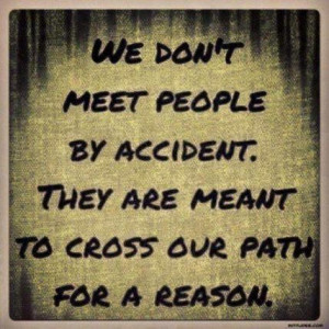 we cross paths with people for a reason
